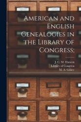 American and English Genealogies in the Library of Congress;