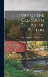 History of the Old South Church of Boston