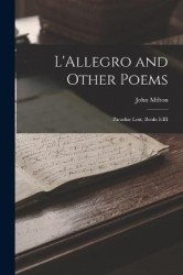 L'Allegro and Other Poems: Paradise Lost, Books I-III