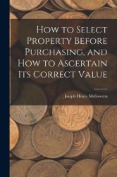 How to Select Property Before Purchasing, and How to Ascertain Its Correct Value
