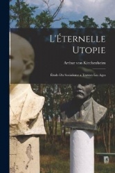 L'Éternelle Utopie: Étude du Socialisme a Travers les Ages