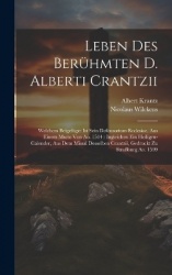 Leben Des Berühmten D. Alberti Crantzii: Welchem Beigefüget Ist Sein Defensorium Ecclesiae, Aus Einem Mscto Von Ao. 1514: Inglei