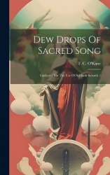 Dew Drops Of Sacred Song: Gathered For The Use Of Sabbath Schools /