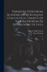 Paradoxa stoicorum, Academicorum reliquiae cum Lucullo, Timaeus, De natura deorum, De divinatione, De fato;: 01