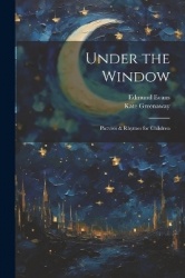 Under the Window; Pictvres&Rhymes for Children