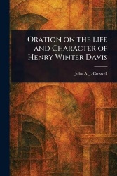Oration on the Life and Character of Henry Winter Davis