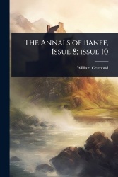 The Annals of Banff, Issue 8; issue 10