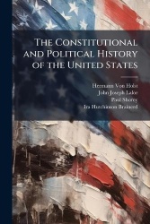 The Constitutional and Political History of the United States