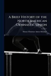 A Brief History of the North American Gymnastic Union