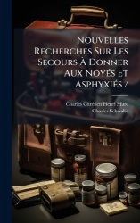 Nouvelles Recherches Sur Les SecoursÃ Donner Aux NoyÃ(c)s Et AsphyxiÃ(c)s /