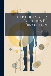 L'instinct Sexuel;Ãvolution Et Dissolution