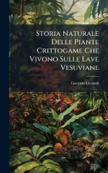 Storia Naturale Delle Piante Crittogame Che Vivono Sulle Lave Vesuviane
