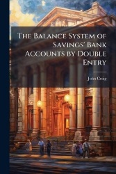 The Balance System of Savings'Bank Accounts by Double Entry