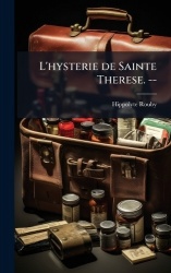 L'hysterie de Sainte Therese. --