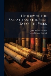 History of the Sabbath and the First Day of the Week