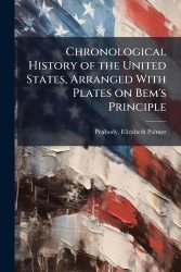 Chronological History of the United States, Arranged With Plates on Bem's Principle