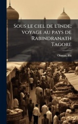Sous le ciel de l'Inde; voyage au pays de Rabindranath Tagore