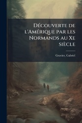 DÃ(c)couverte de l'AmÃ(c)rique par les Normands au Xe siècle