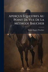 Aperçus Ãquestres Au Point De Vue De La MÃ(c)thode Baucher