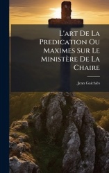 L'art De La Predication Ou Maximes Sur Le Ministère De La Chaire