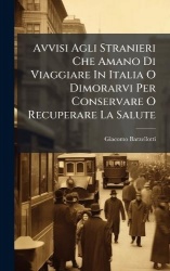 Avvisi Agli Stranieri Che Amano Di Viaggiare In Italia O Dimorarvi Per Conservare O Recuperare La Salute