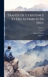 TraitÃ(c)s De L'existence Et Des Attributs De Dieu
