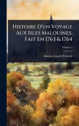 Histoire D'un Voyage Aux Isles Malouines, Fait En 1763&1764