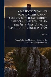 Year Book, Woman's Foreign Missionary Society of the Methodist Episcopal Church, Being the Fifty-First Annual Report of the Soci