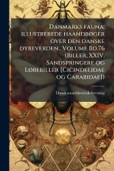 Danmarks fauna; illustrerede haandbÃ, ger over den danske dyreverden.. Volume Bd.76 (Biller, XXIV. Sandspringere og LÃ, bebiller