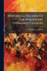Historical Record Of The Shropshire Yeomanry Cavalry