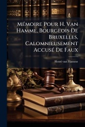 MÃ(c)moire Pour H. Van Hamme, Bourgeois De Bruxelles, Calomnieusement AccusÃ(c) De Faux