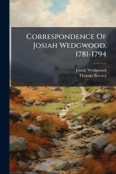 Correspondence Of Josiah Wedgwood, 1781-1794