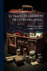 Le TraitÃ(c) Des Nerfs Et De Leurs Maladies...