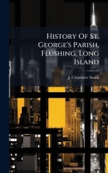 History Of St. George's Parish, Flushing, Long Island