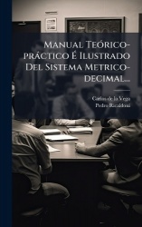 Manual TeÃ3rico-pràctico Ã Ilustrado Del Sistema Metrico-decimal...