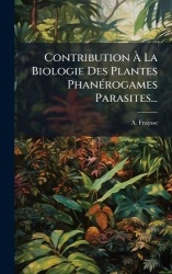 ContributionÃ La Biologie Des Plantes PhanÃ(c)rogames Parasites...