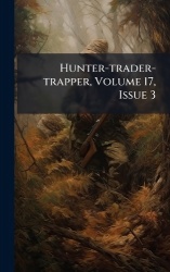 Hunter-trader-trapper, Volume 17, Issue 3
