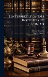L'interprÃ(c)tation Des Institutes De Justinian