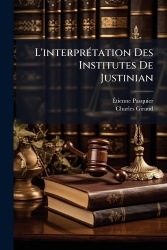 L'interprÃ(c)tation Des Institutes De Justinian