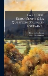 La Guerre EuropÃ(c)enne&La Question D'alsace-lorraine...