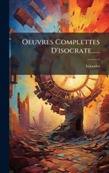 Oeuvres Complettes D'isocrate......