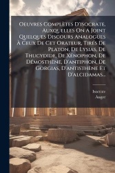 Oeuvres Complètes D'isocrate, Auxquelles On A Joint Quelques Discours AnaloguesÃ Ceux De Cet Orateur, TirÃ(c)s De Platon, 