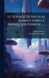Le Voyage De Nicolas Klimius Dans Le Monde Souterrein ......