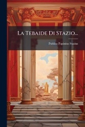 La Tebaide Di Stazio...