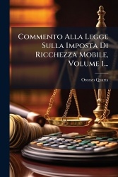 Commento Alla Legge Sulla Imposta Di Ricchezza Mobile, Volume 1...