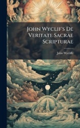 John Wyclif's De Veritate Sacrae Scripturae