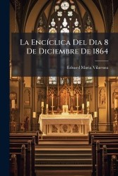 La EncÃ-clica Del Dia 8 De Diciembre De 1864