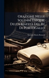 Orazione Nelle Solenni Esequie Della MaestÃ Del RÃ(c) Di Portogallo