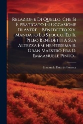 Relazione Di Quello, Che SiÃ Praticato In Occasione Di Avere ... Benedetto Xiv. Mandato Lo Stocco, Ed Il Pileo Benedetti A