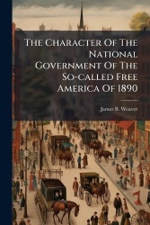 The Character Of The National Government Of The So-called Free America Of 1890